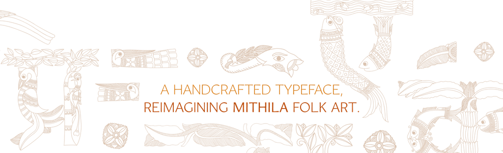 A handcrafted typeface, reimagining Mithila folk art